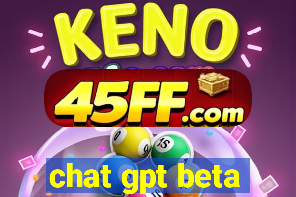 chat gpt beta
